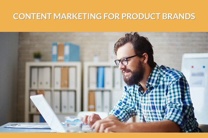 7 Tips for Successful Content Marketing for Product Brands